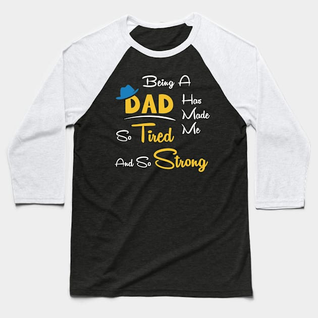 Being a dad has made me so tired and so strong Baseball T-Shirt by Parrot Designs